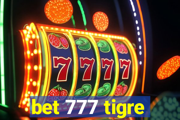 bet 777 tigre